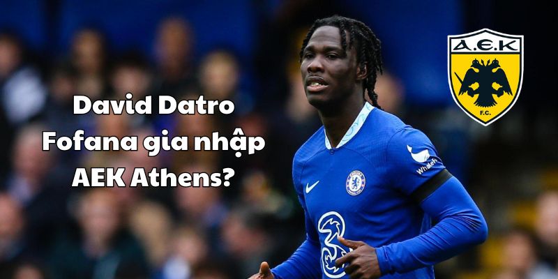 David Datro Fofana gia nhập AEK Athens