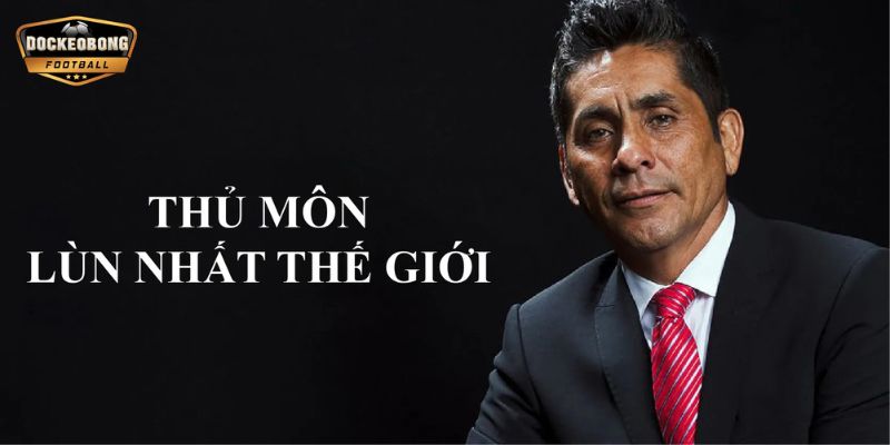 Thủ Môn Lùn Nhất Thế Giới Jorge Campos